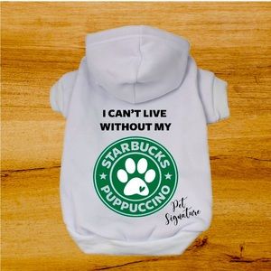 Custom Starbucks Puppuccino dog hoodie NWOT
